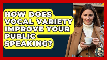 How Does Vocal Variety Improve Your Public Speaking? - Lexicon Lounge