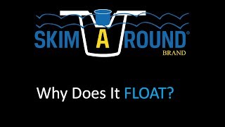 Skim-A-Round All-In-One - Why does it FLOAT