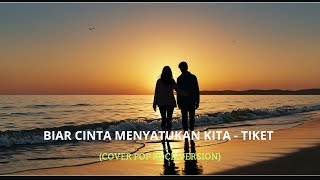 Biar Cinta Menyatukan Kita - Tiket | COVER ROCK VERSION