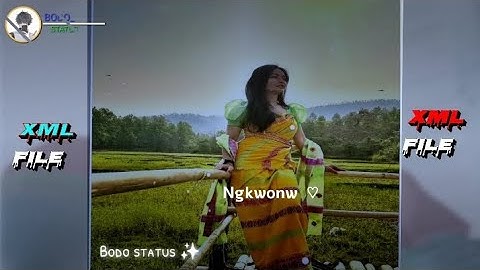 Ngkwonw nagirw new bodo XML file 🔰 discription box 🔰😍🔥🔰👇📩🔥#status #alightmotion #new ||Bodo status||