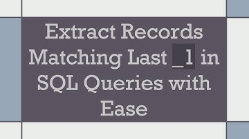 Extract Records Matching Last _1 in SQL Queries with Ease