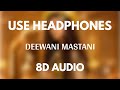 Deewani mastani 8d audio  bajirao mastani