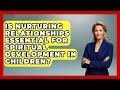 Is Nurturing Relationships Essential for Spiritual Development in Children?