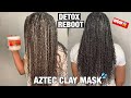 AZTEC CLAY MASK|NATURAL HAIR DETOX | Curly hair reboot