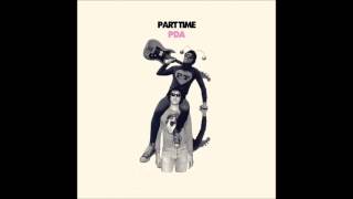 Part Time - PDA (Full Album)
