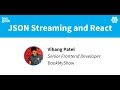 JSON Streaming and React talk, by Vihang Patel
