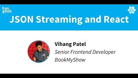 JSON Streaming and React - Vihang Patel