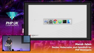 PHP UK Conference 2017 - Marek Jelen - Docker, Kubernetes, and OpenShift for PHP Developers