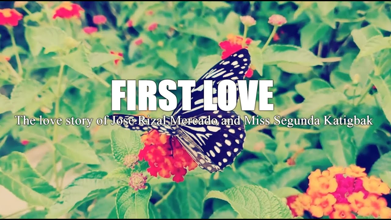 FIRST LOVE : The Love Story of Jose Rizal and Miss Segunda Katigbak ...