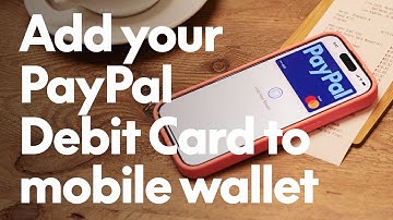 How to add your PayPal Debit Card to mobile wallet