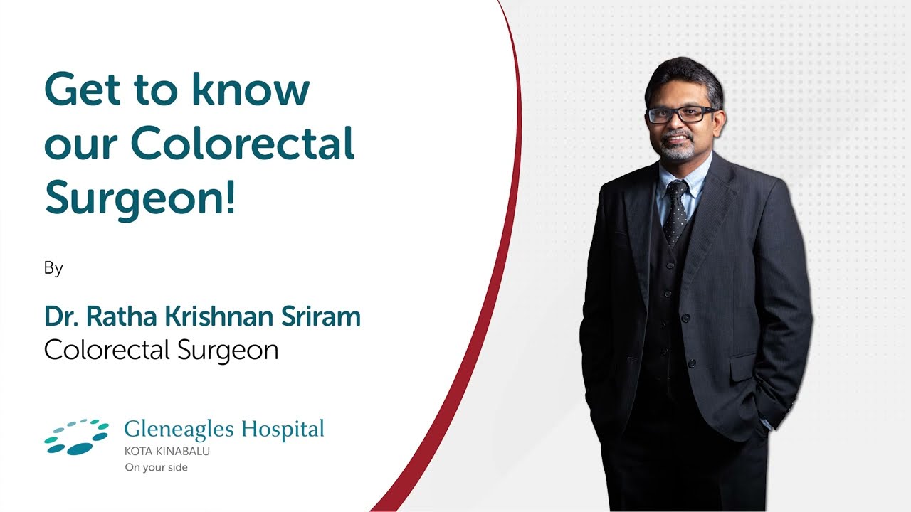 Get to know our Colorectal Surgeon! by Dr. Ratha Krishnan Sriram ...