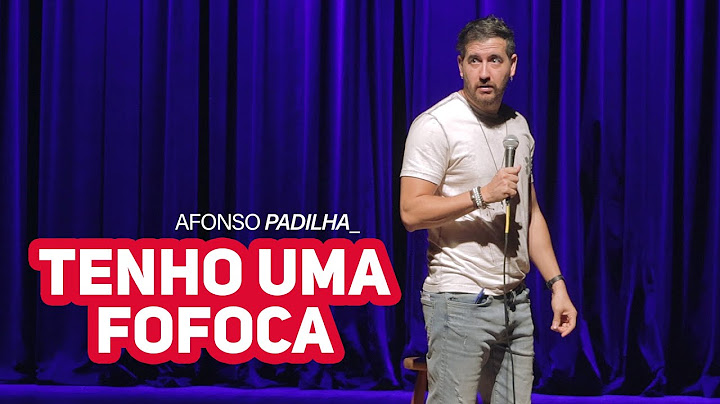 AFONSO PADILHA - VOCÊ GOSTA DE FOFOCA?