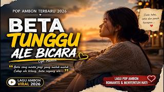 BETA TUNGGU ALE BICARA 💚 LAGU POP AMBON 💚 ROMANTIS 2026 💚 VIRAL 💚 PALING DICARI