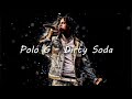 Polo G - Dirty Soda (Lyric Video) Polo G only!