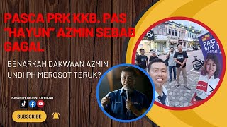 [[LIVE]]12.5.24 PASCA PRK KKB. Azmin kata keputusan PH teruk berbanding PN? Benarkah?