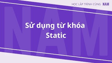 Học lập trình  NET - Phần 13 - Sử dụng từ khóa Static
