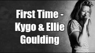 First Time - Kygo & Ellie Goulding [Lyrics+Audio]