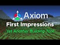 Axiom is Not Replacing Anything | My First Impressions &amp; Review