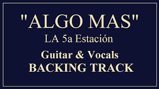 ALGO MAS - LA 5a ESTACION - GUITAR AND VOCAL BACKING TRACK