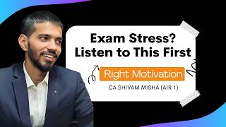 Listen to this before exams | Right Mindset & Motivation | CA Shivam Mishra (AIR 1)