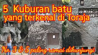 5 Kuburan batu yang paling terkenal di Toraja, 2 diantaranya yang paling ramai  dikunjungi wisatawan