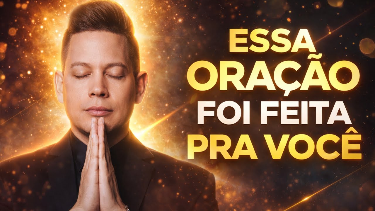 ESTA ORAÇÃO VAI MUDAR SUA VIDA HOJE!