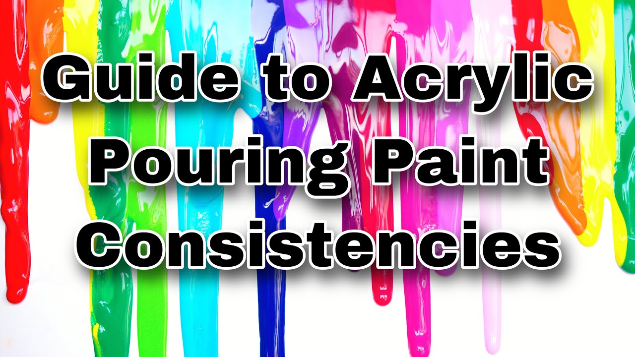 Paint Consistency Guide for Acrylic Pouring - YouTube