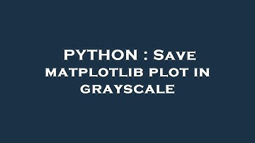 PYTHON : Save matplotlib plot in grayscale