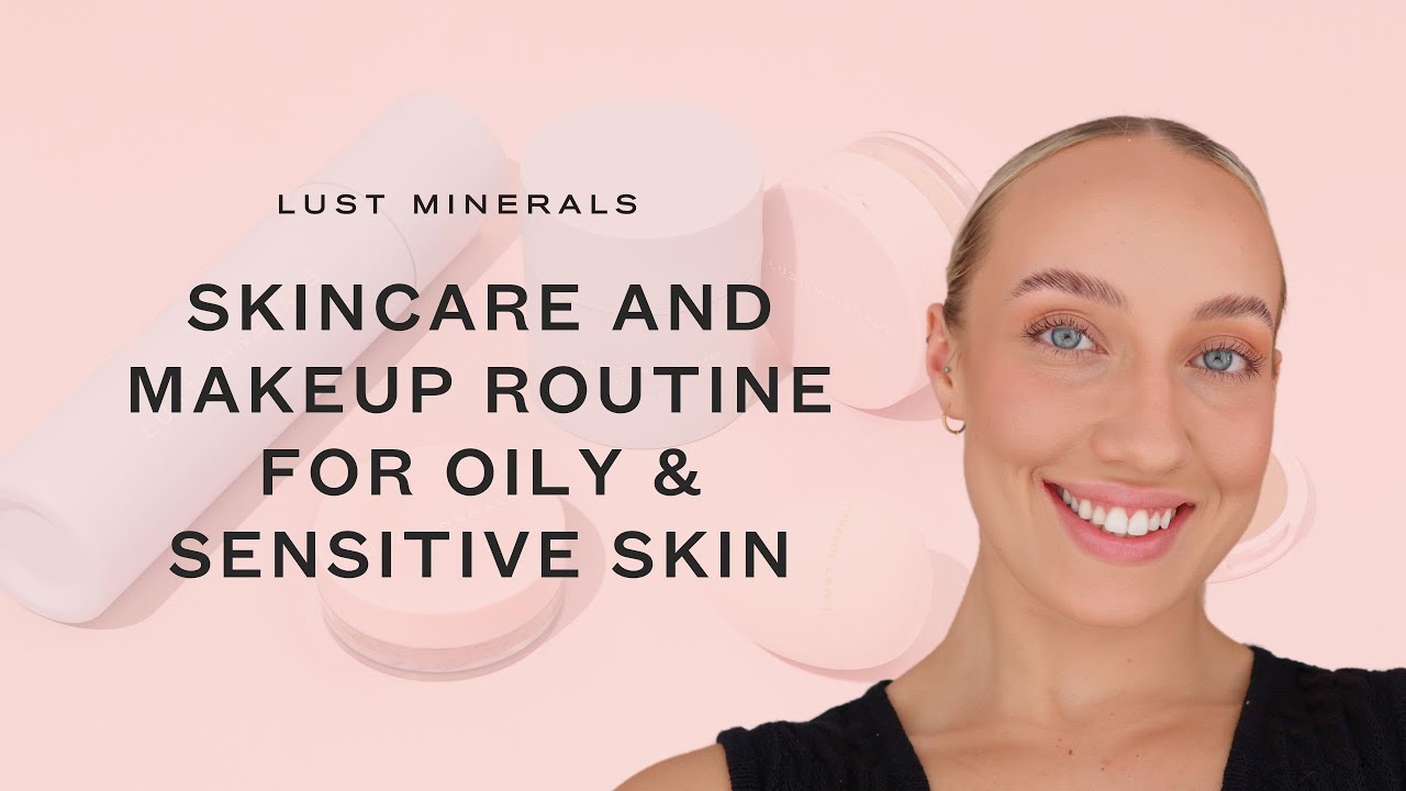STEP BY STEP SKINCARE TO MAKEUP ROUTINE FOR OILY & SENSITIVE SKIN YouTube