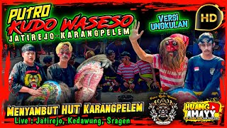 HUT DESA KARANGPELEM‼️ PUTRO KUDO WASESO VERSI UNGKULAN || JATIREJO, KARANGPELEM, KEDAWUNG, SRG.