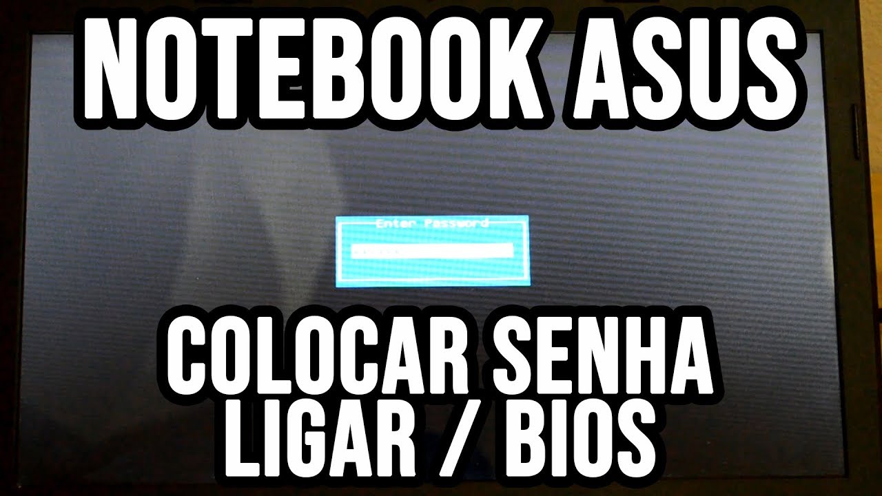 Como Colocar Senha Para Ligar Notebook ASUS Ou Entrar Na BIOS YouTube