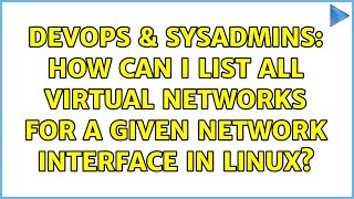 DevOps & SysAdmins: How can I list all virtual networks for a given network interface in linux? Wealth