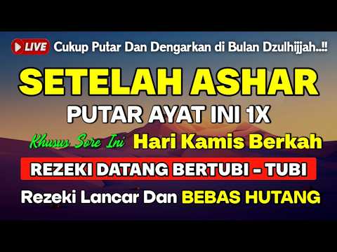 DZIKIR SORE HARI KAMIS PENARIK REZEKI DARI SEGALA PENJURU, PENGAMPUN DOSA, PELUNAS HUTANG