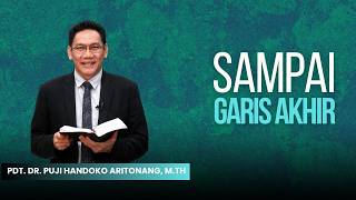 Until the Finish Line - Rev. Dr. Puji Handoko Aritonang, M.Th