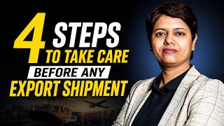 4 Steps to Take Care before Any Export Shipment I Export Tips I KDSushma