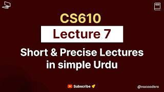CS610 Lecture 7 | CS610 Short Lectures 2026 | CS610 Mid Term Preparation By Vu Cooders