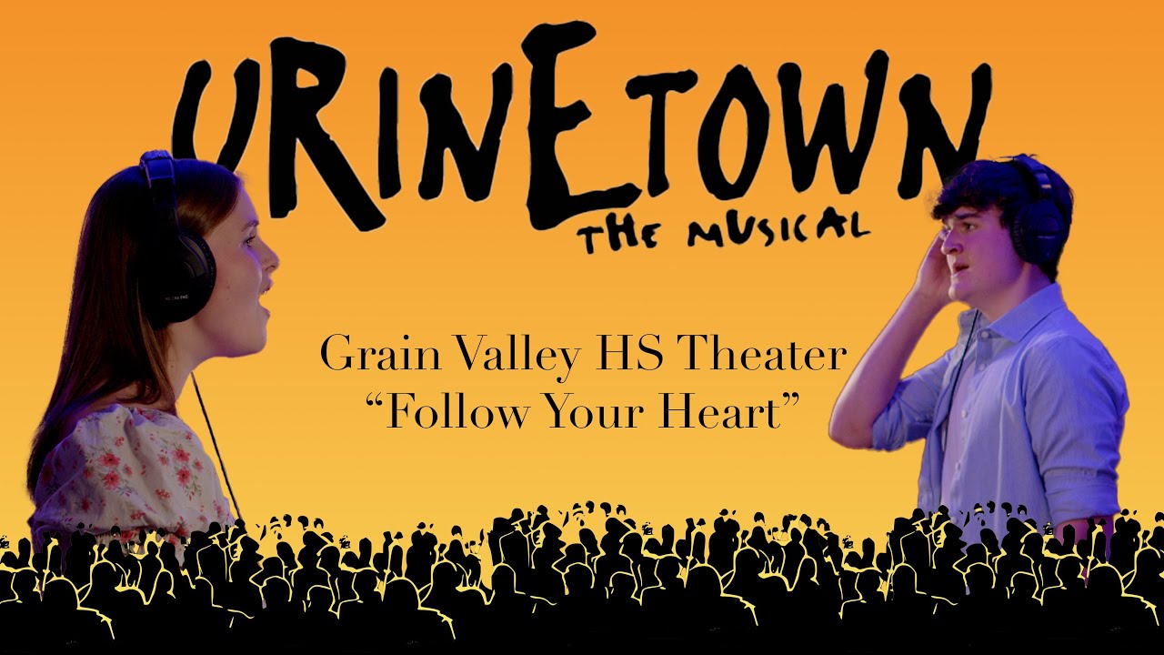 Follow Your Heart (from Urinetown), by Grain Valley High School