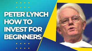 Peter Lynch: How To Invest For Beginners | The Ultimate Guide To Win The Stock Market