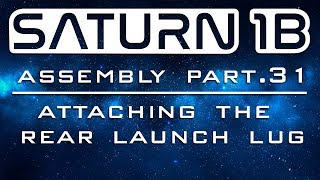 Saturn 1B Assembly Part 31 - Attaching the Rear Launch Lug