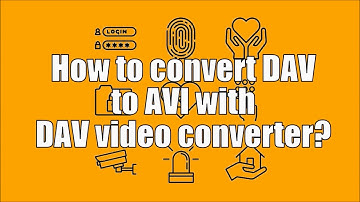How to convert DAV to AVI