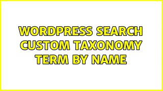 Wordpress: Search custom taxonomy term by name (2 Solutions!!)