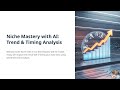 4 Niche Mastery with AI Trend and Timing Analysis