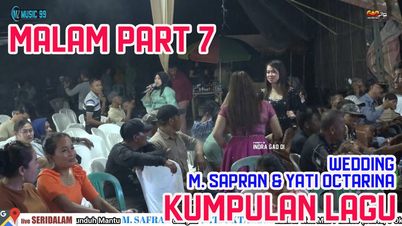MALAM PART 7 KUMPULAN LAGU MZ99 MUSIC SHOW DESA SERIDALAM || WEDDING M. SAPRAN & YATI OCTARINA