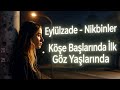Nikbinler Eylülzade Köşe Başlarında İlk Göz Yaşlarında