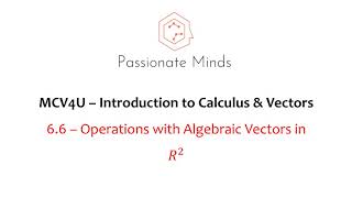 MCV4U/Grade 12 Calculus & Vectors - 6.6 Operations with Algebraic Vectors in R2