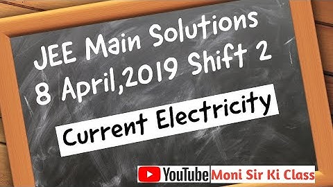 JEE Main 8 April 2019 | Shift 2, Physics | Current Electricity