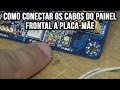 Como conectar os fios do gabinete na placa-mãe do computador (botão liga, botão reset e LEDs)