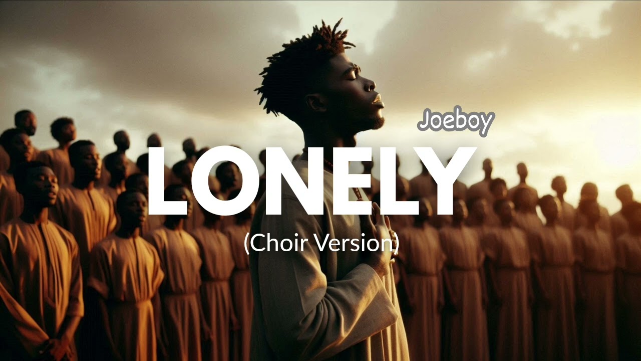 Joeboy - Lonely (Choir Version)