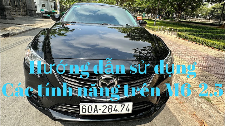 Hướng dẫn sử dụng mazda 6 2023 năm 2024