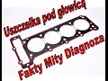 Uszczelka pod głowicą objawy - Fakty Mity Diagnoza